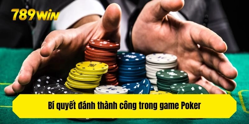 Bí quyết đánh thành công trong game Poker