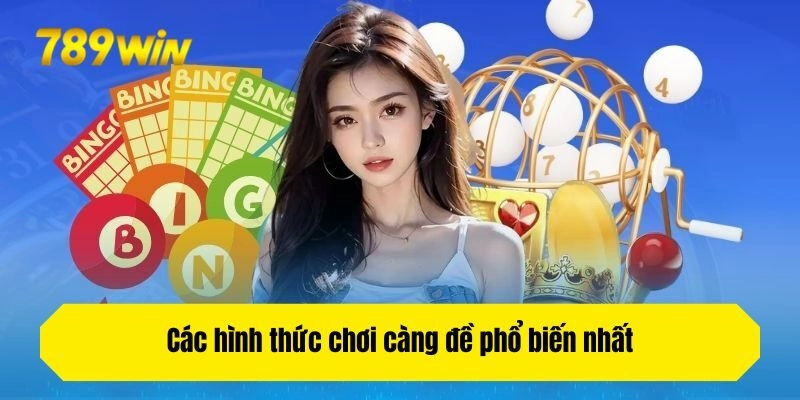 Các hình thức chơi càng đề phổ biến nhất