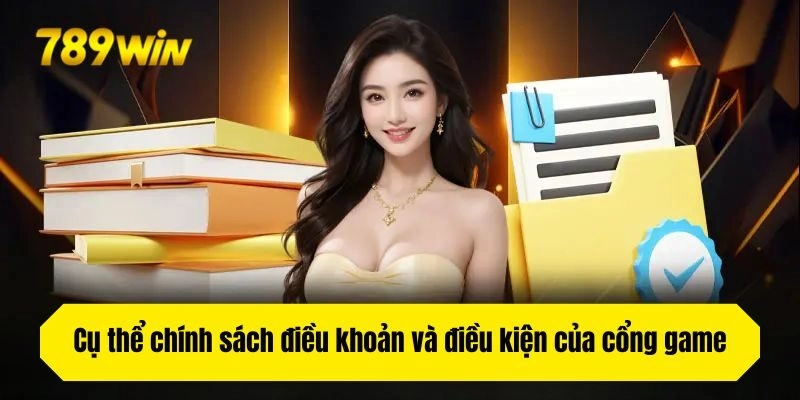 Cụ thể chính sách điều khoản và điều kiện của nhà cái