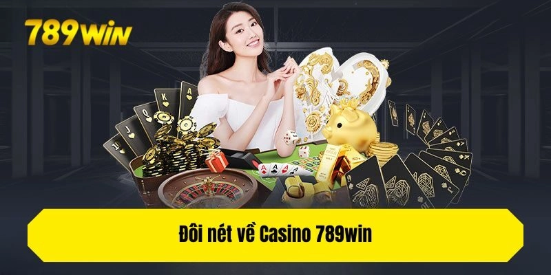 Đôi nét về Casino 789win