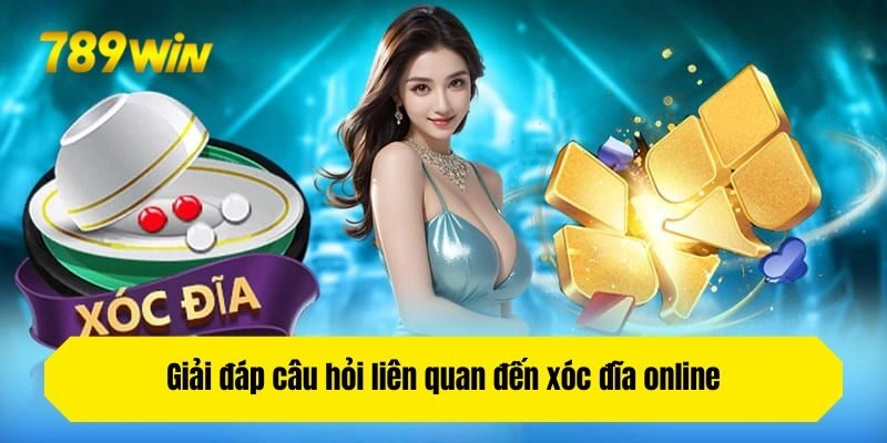Giải đáp câu hỏi liên quan đến xóc đĩa online