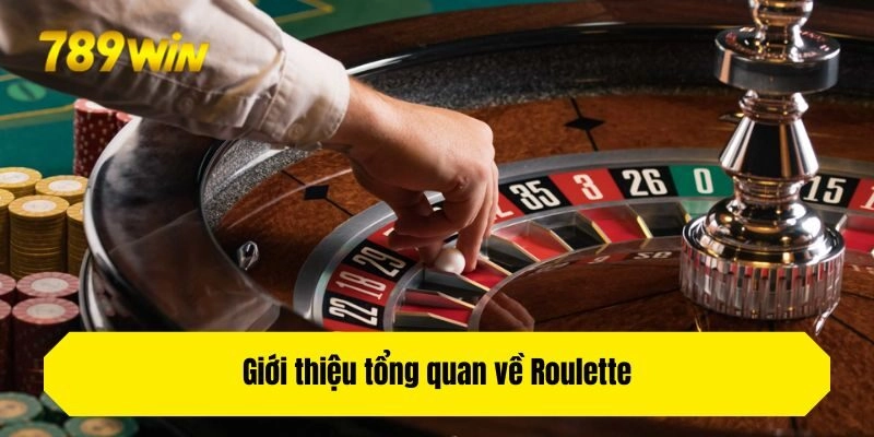 Giới thiệu tổng quan về Roulette