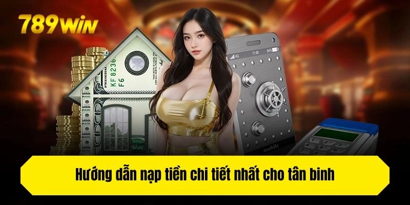 Hướng dẫn nạp tiền chi tiết nhất cho tân binh