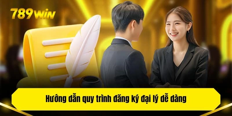 Hướng dẫn quy trình đăng ký đại lý dễ dàng