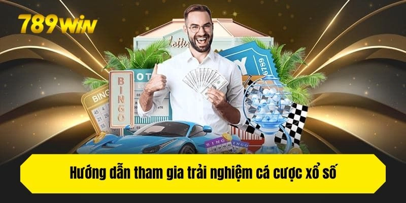 Hướng dẫn tham gia trải nghiệm cá cược xổ số