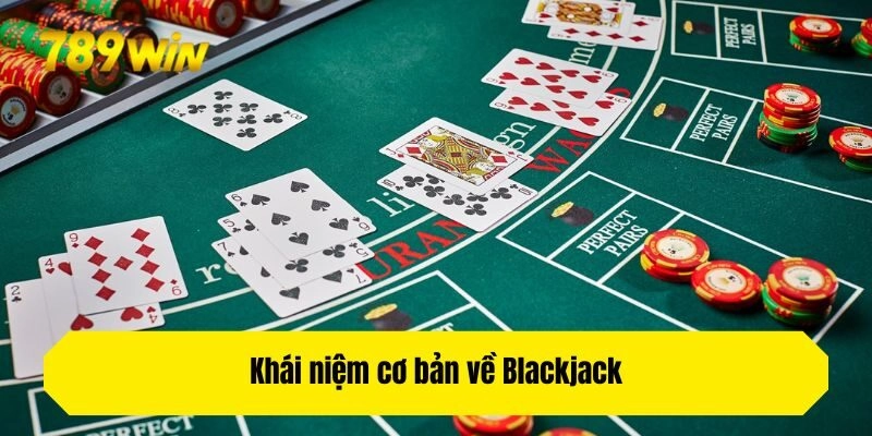 Khái niệm cơ bản về Blackjack