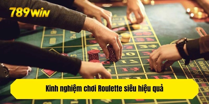 Kinh nghiệm chơi Roulette siêu hiệu quả