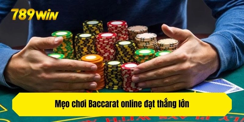 Mẹo chơi Baccarat online đạt thắng lớn