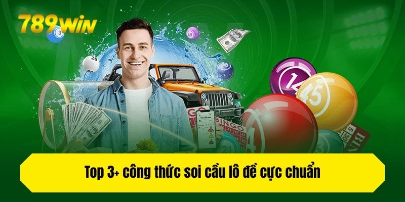 Top 3+ công thức soi cầu lô đề cực chuẩn