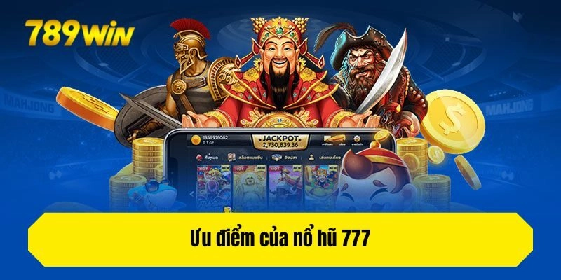 Ưu điểm của slot 777