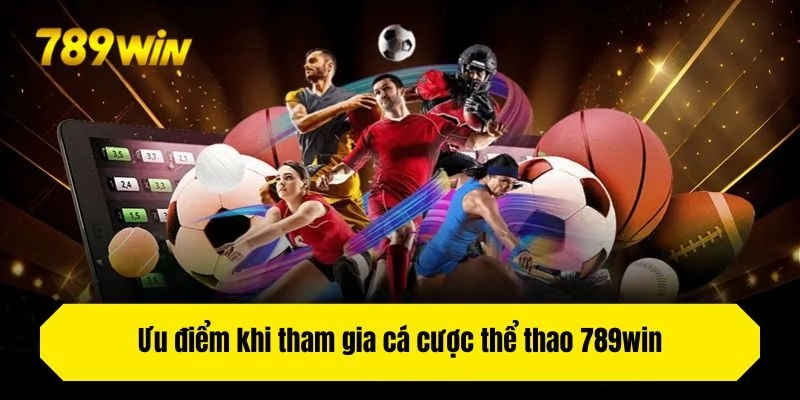 Ưu điểm khi tham gia cá cược thể thao 789win